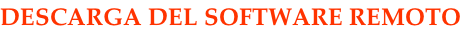 DESCARGA DEL SOFTWARE REMOTO